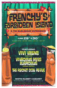 Frenchy's Forbidden Island @ The White Rabbit Cabaret | Indianapolis | Indiana | United States