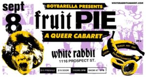 Fruit Pie: A Queer Cabaret @ The White Rabbit Cabaret