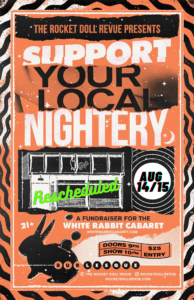 Support Your Local Nightery! *RESCHEDULED* @ White Rabbit Cabaret