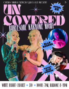 UnCovered Burlesque Karaoke @ The White Rabbit Cabaret
