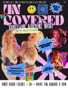 UnCovered Burlesque Karaoke - 90's Edition! @ The White Rabbit Cabaret