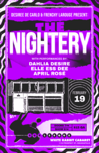 Desiree De Carlo & Frenchy LaRouge present: The Nightery @ The White Rabbit Cabaret