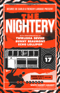 Desiree De Carlo & Frenchy LaRouge present: The Nightery @ The White Rabbit Cabaret