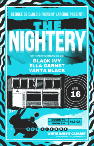 Desiree De Carlo & Frenchy LaRouge present: The Nightery @ The White Rabbit Cabaret